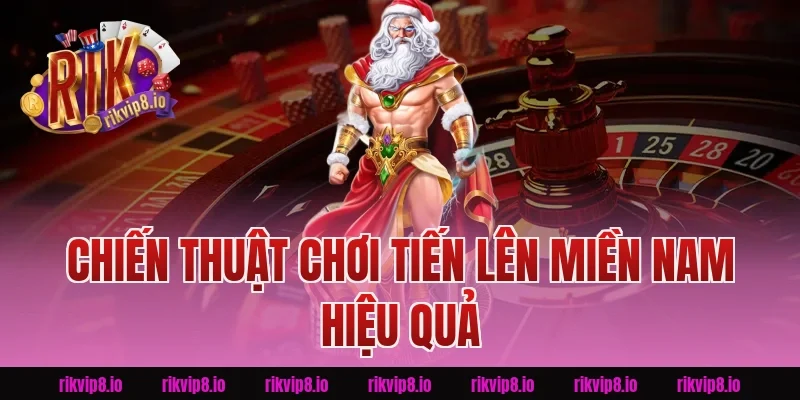 Chiến Thuật Chơi Tiến Lên Miền Nam Rikvip Hiệu Quả
