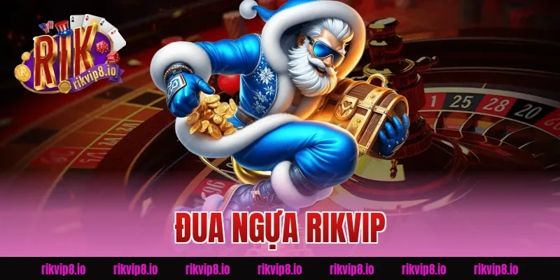 Đua Ngựa Rikvip