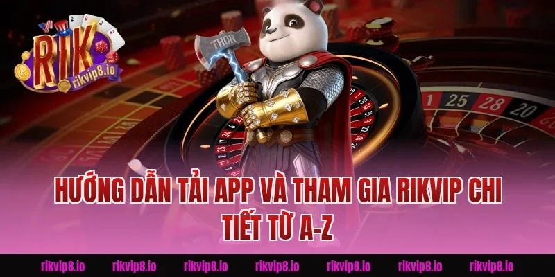 Hướng Dẫn Tải App Và Tham Gia Rikvip Chi Tiết Từ A-Z