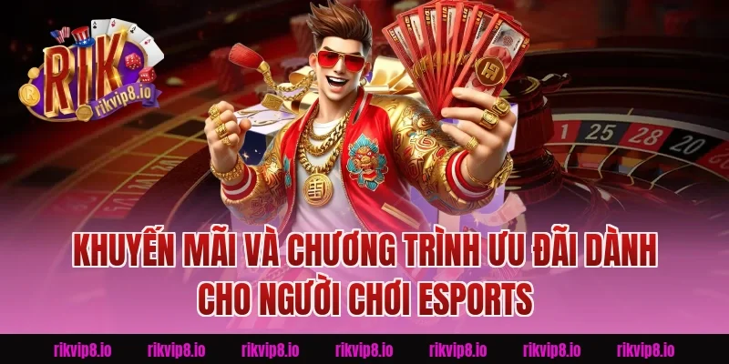 Khuyến Mãi Và Chương Trình Ưu Đãi Dành Cho Người Chơi Esports
